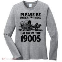 Please Be Patient With Me I'm From 1900s Women's Long Sleeve Shirt thumb 0