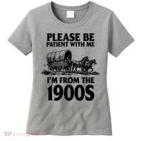 Please Be Patient With Me I'm From 1900s Women's T-Shirt thumb 0