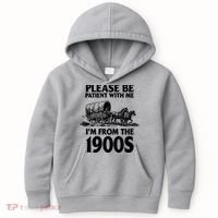 Please Be Patient With Me I'm From 1900s Kids Hoodie thumb 0