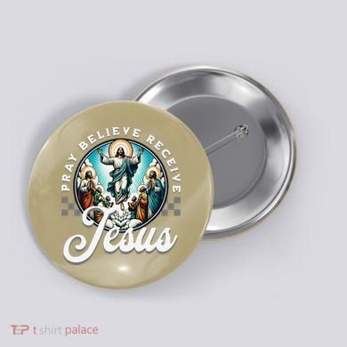 Pray Believe Receive Jesus For Catholic Christian Faith Button
