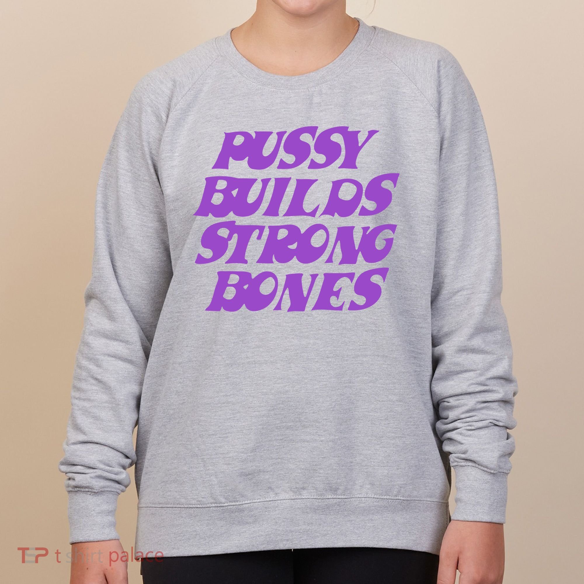 Pussy Builds Strong Bones Women's Sweatshirt