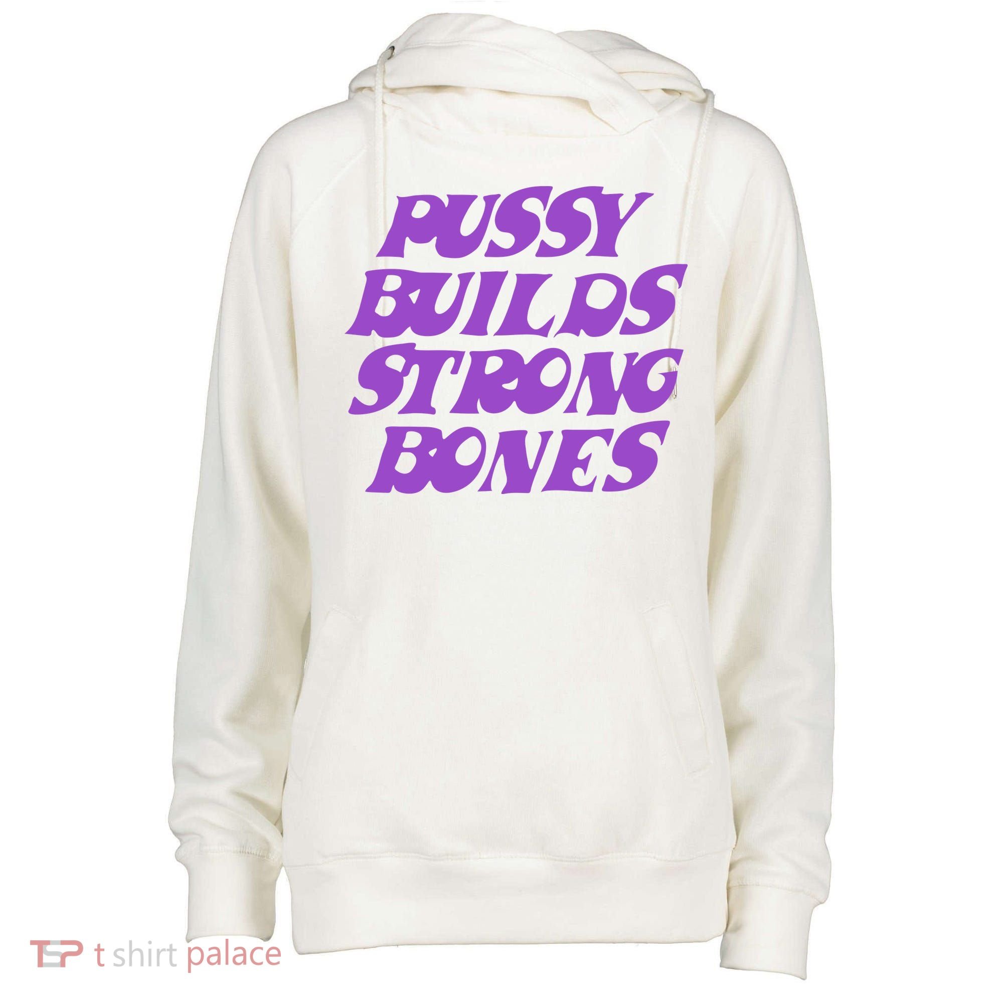 Pussy Builds Strong Bones Womens Funnel Neck Pullover Hood