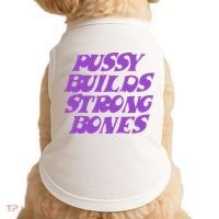 Pussy Builds Strong Bones Doggie Tank thumb 0