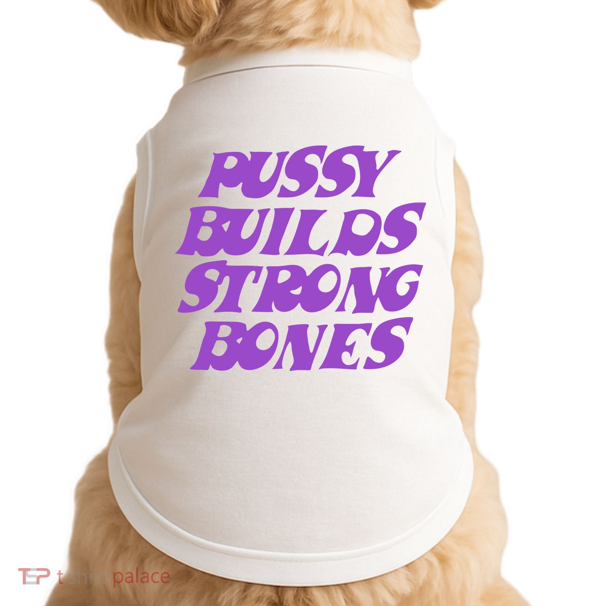 Pussy Builds Strong Bones Doggie Tank