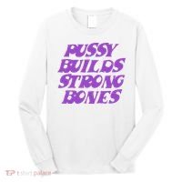 Pussy Builds Strong Bones Long Sleeve Shirt thumb 0