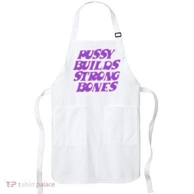 Pussy Builds Strong Bones Apron