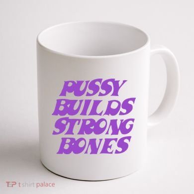 Pussy Builds Strong Bones Coffee Mug back