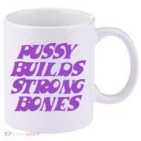 Pussy Builds Strong Bones 11oz C Handle Ceramic Mug thumb 0