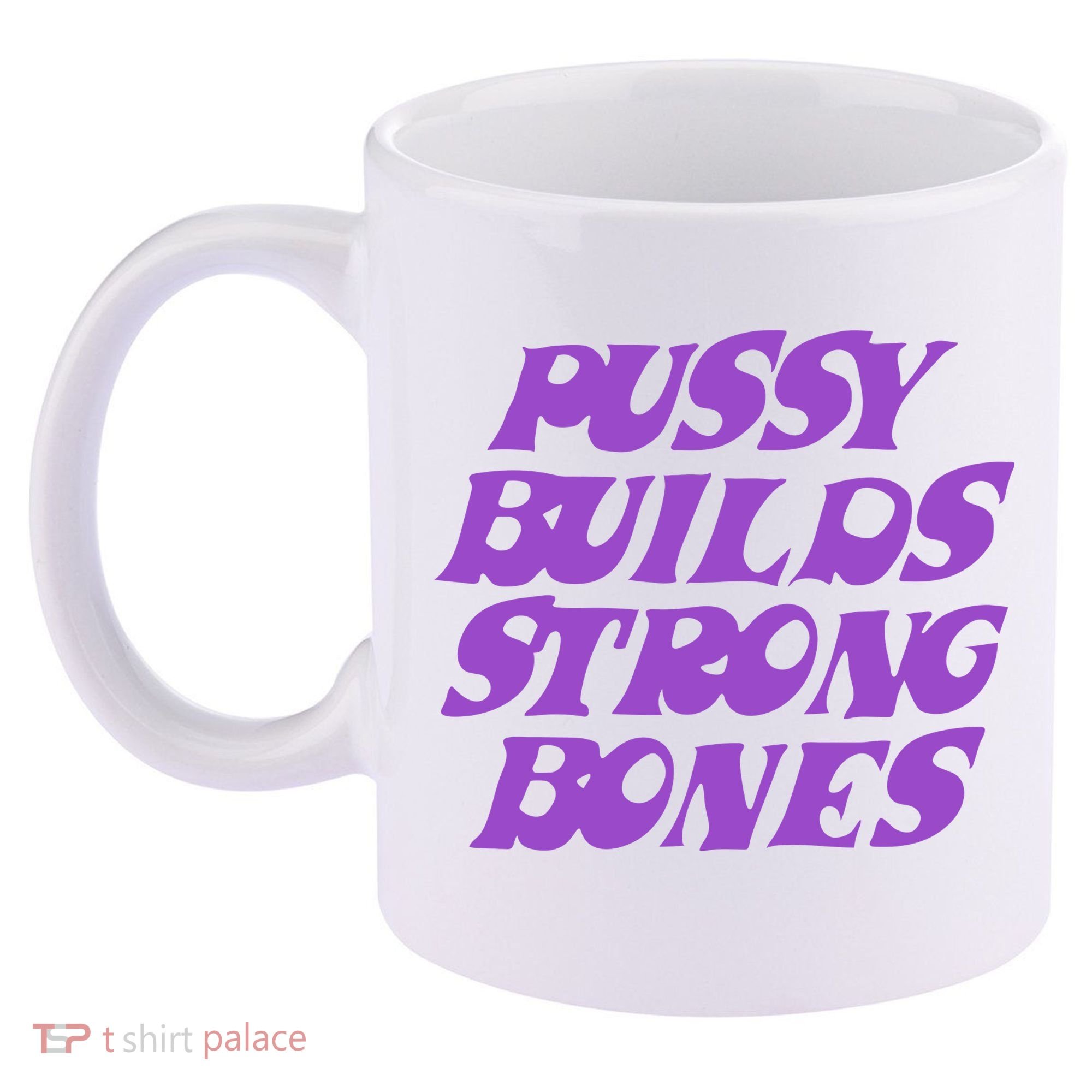 Pussy Builds Strong Bones 11oz C Handle Ceramic Mug