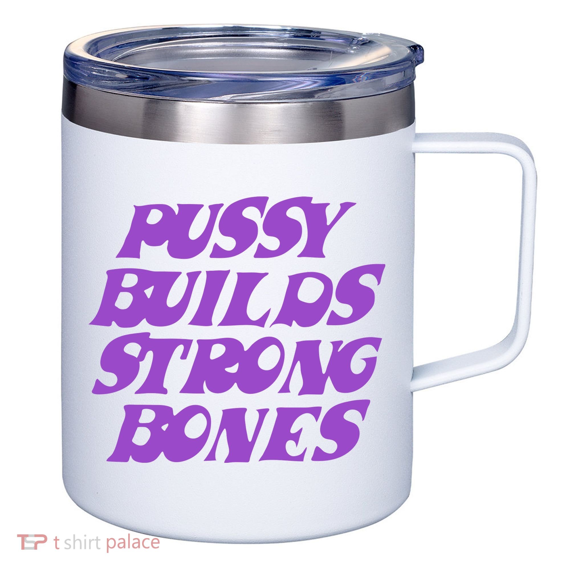 Pussy Builds Strong Bones 12oz Stainless Steel Coffee Mug