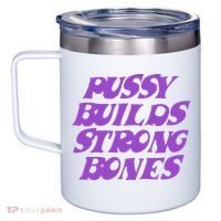 Pussy Builds Strong Bones 12oz Stainless Steel Coffee Mug thumb 2