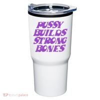 Pussy Builds Strong Bones Tumbler thumb 0