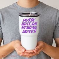 Pussy Builds Strong Bones Tumbler thumb 2