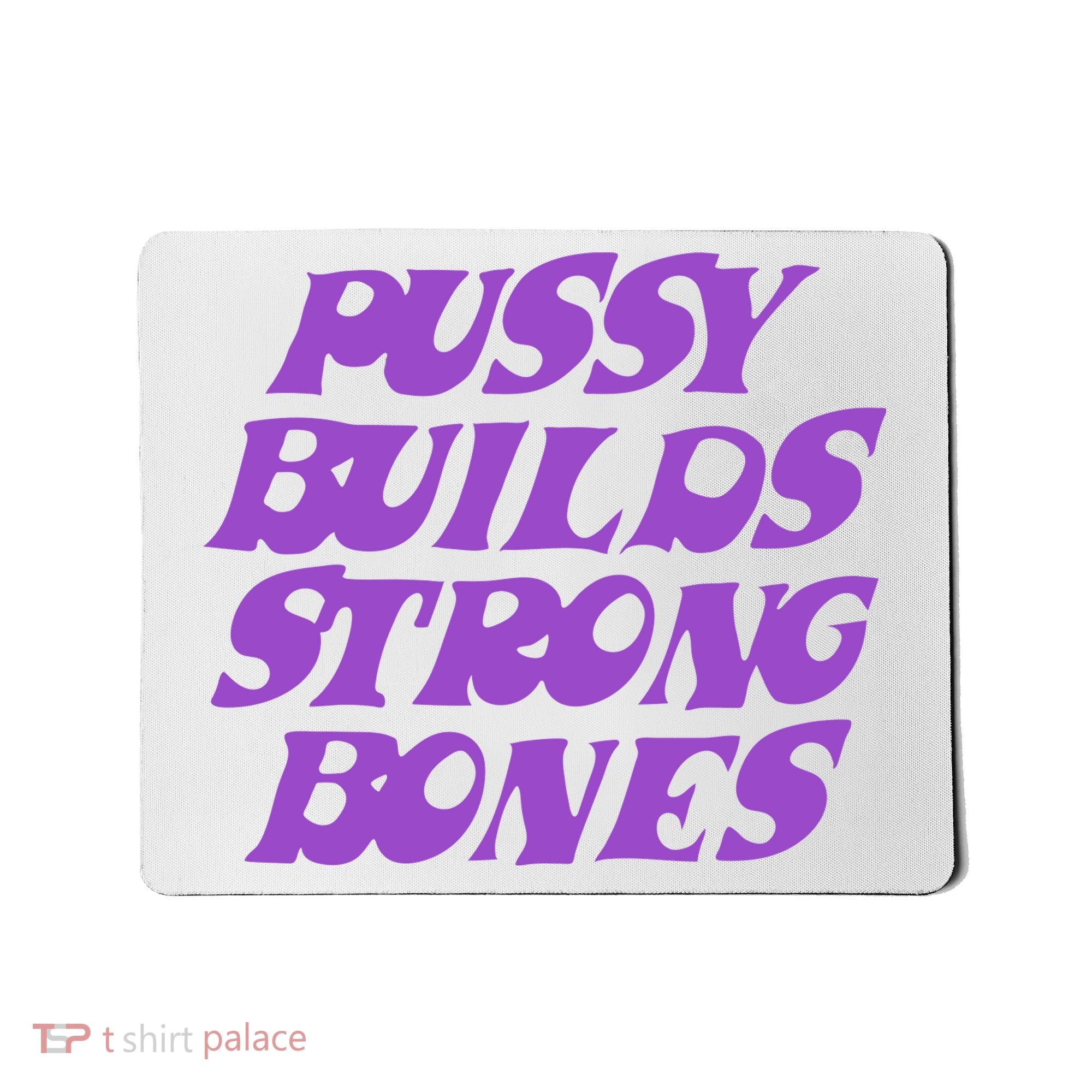 Pussy Builds Strong Bones Mousepad