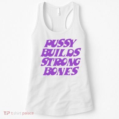 Pussy Builds Strong Bones Women's Tank Top