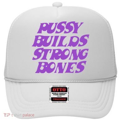 Pussy Builds Strong Bones Hat