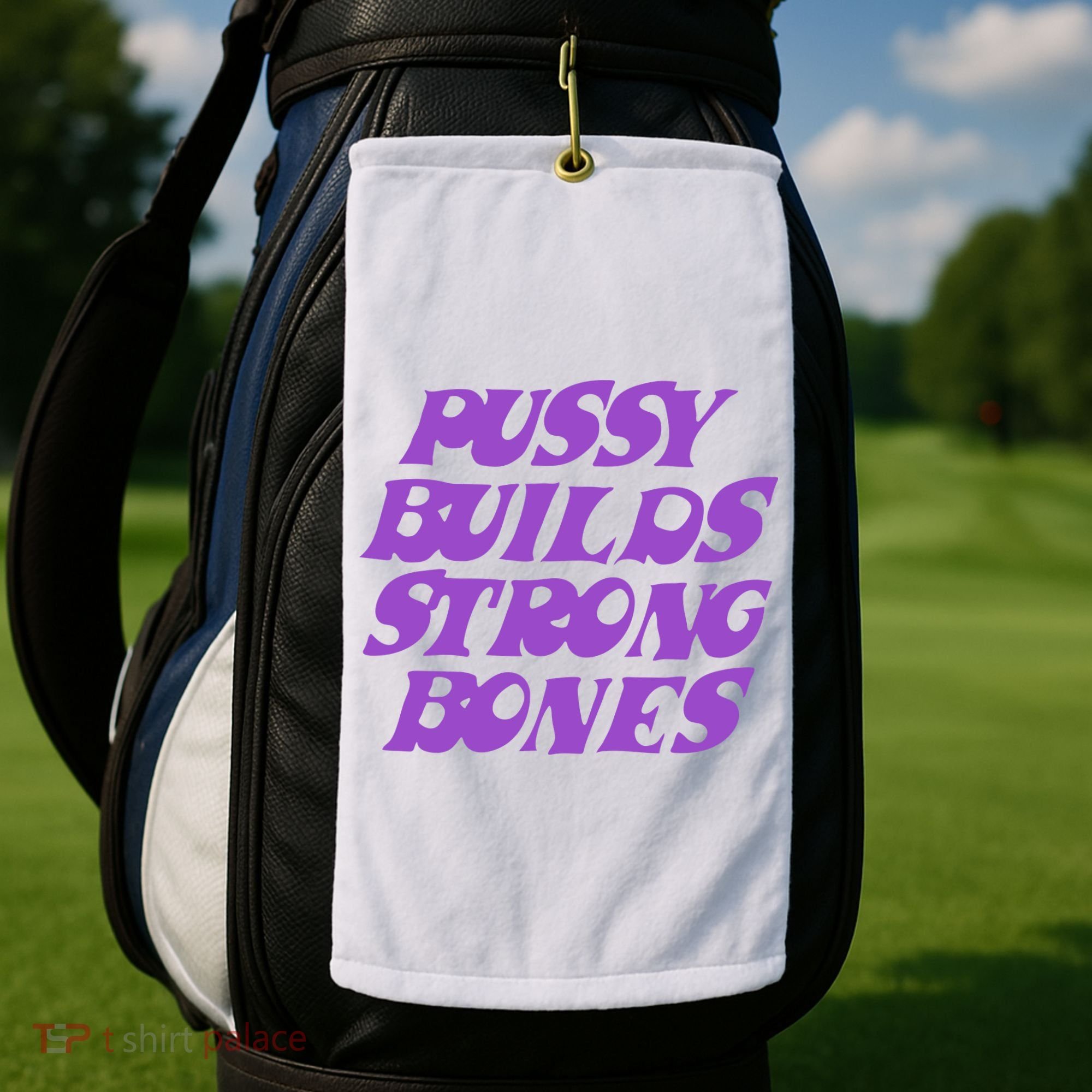 Pussy Builds Strong Bones Golf Towel
