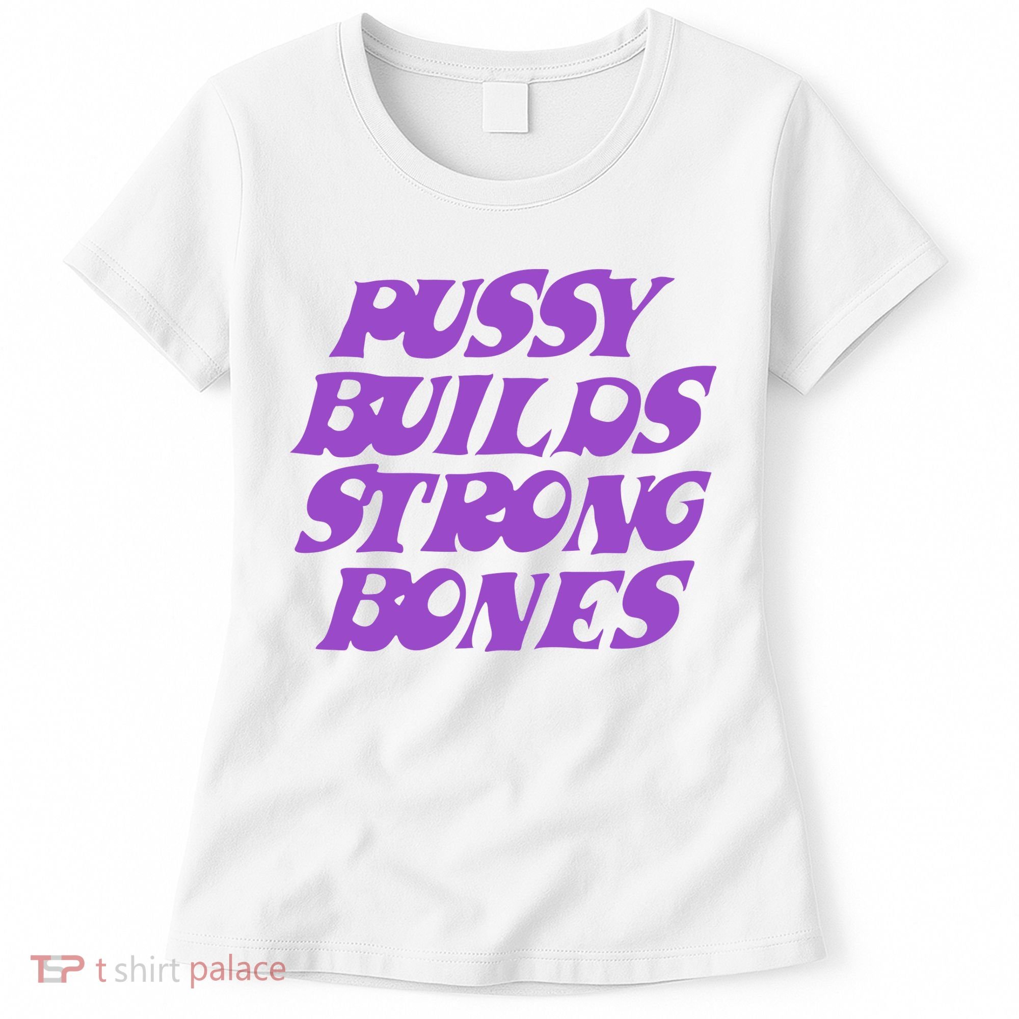 Pussy Builds Strong Bones Women's T-Shirt
