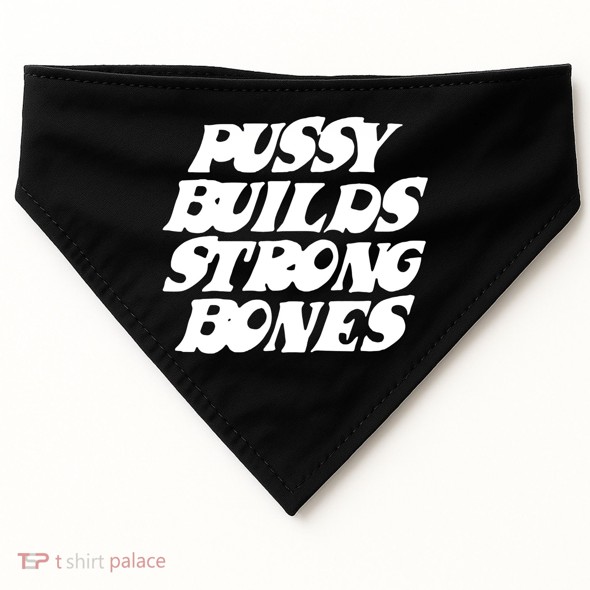Pussy Builds Strong Bones USA-Made Doggie Bandana