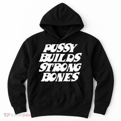 Pussy Builds Strong Bones Hoodie