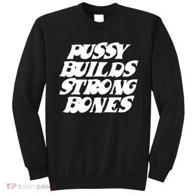Pussy Builds Strong Bones Sweatshirt