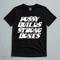 Pussy Builds Strong Bones T-Shirt thumb 5