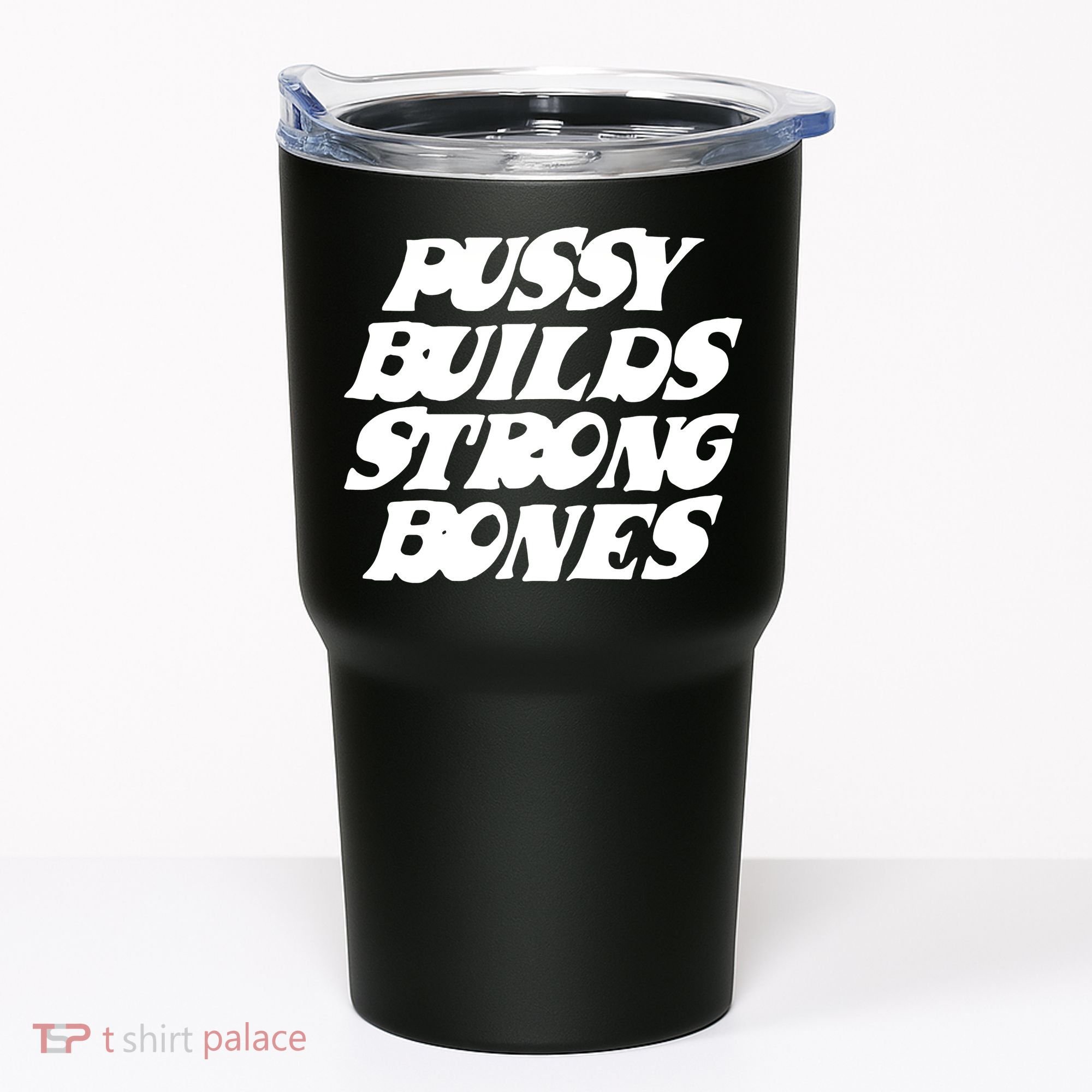 Pussy Builds Strong Bones Tumbler