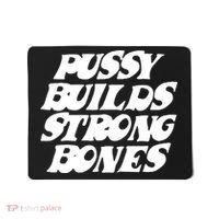 Pussy Builds Strong Bones Mousepad thumb 0
