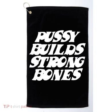 Pussy Builds Strong Bones Golf Towel