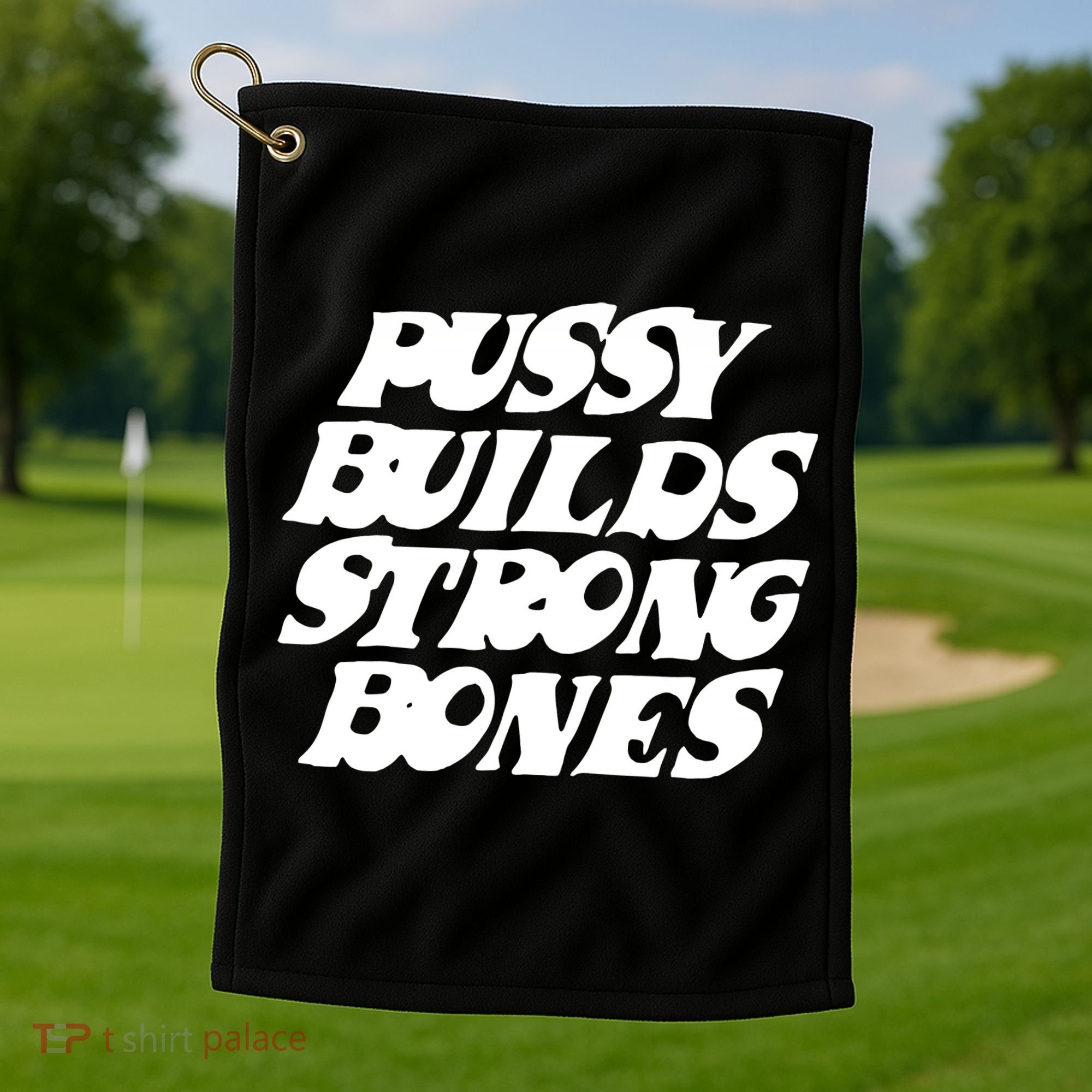 Pussy Builds Strong Bones Golf Towel