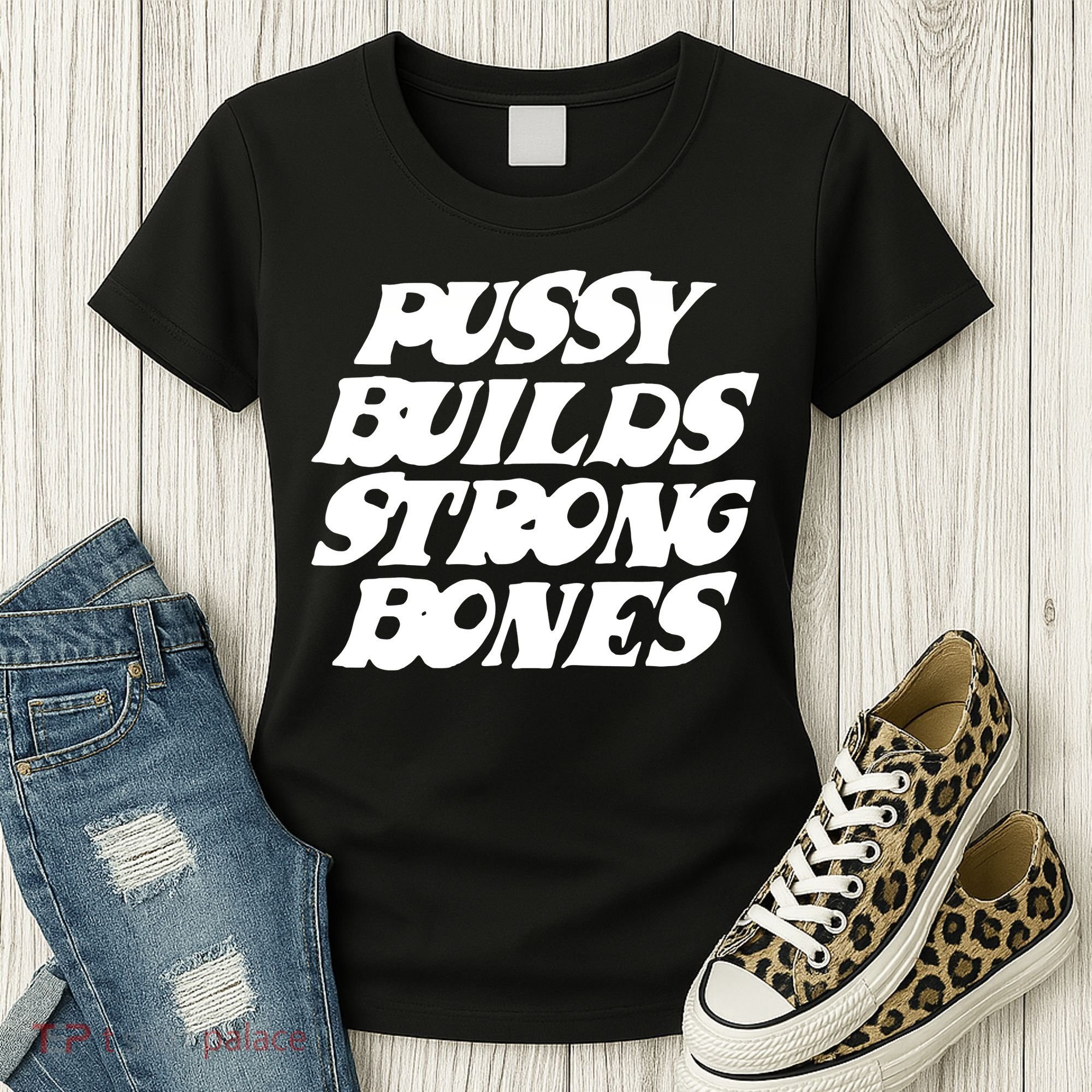 Pussy Builds Strong Bones Women's T-Shirt