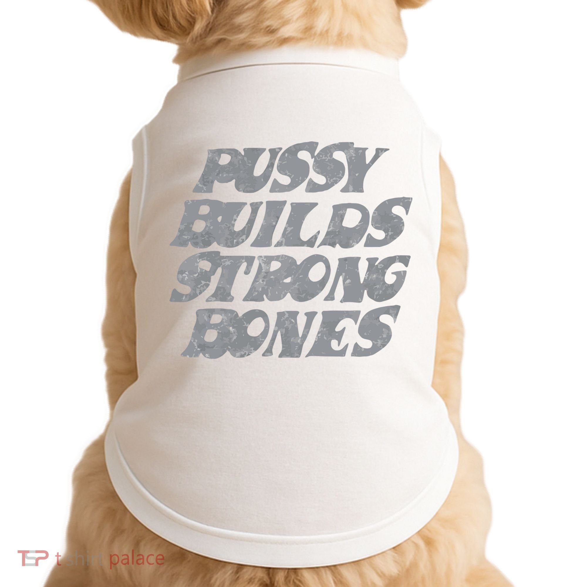Pussy Builds Strong Bones Funny Meme Doggie Tank