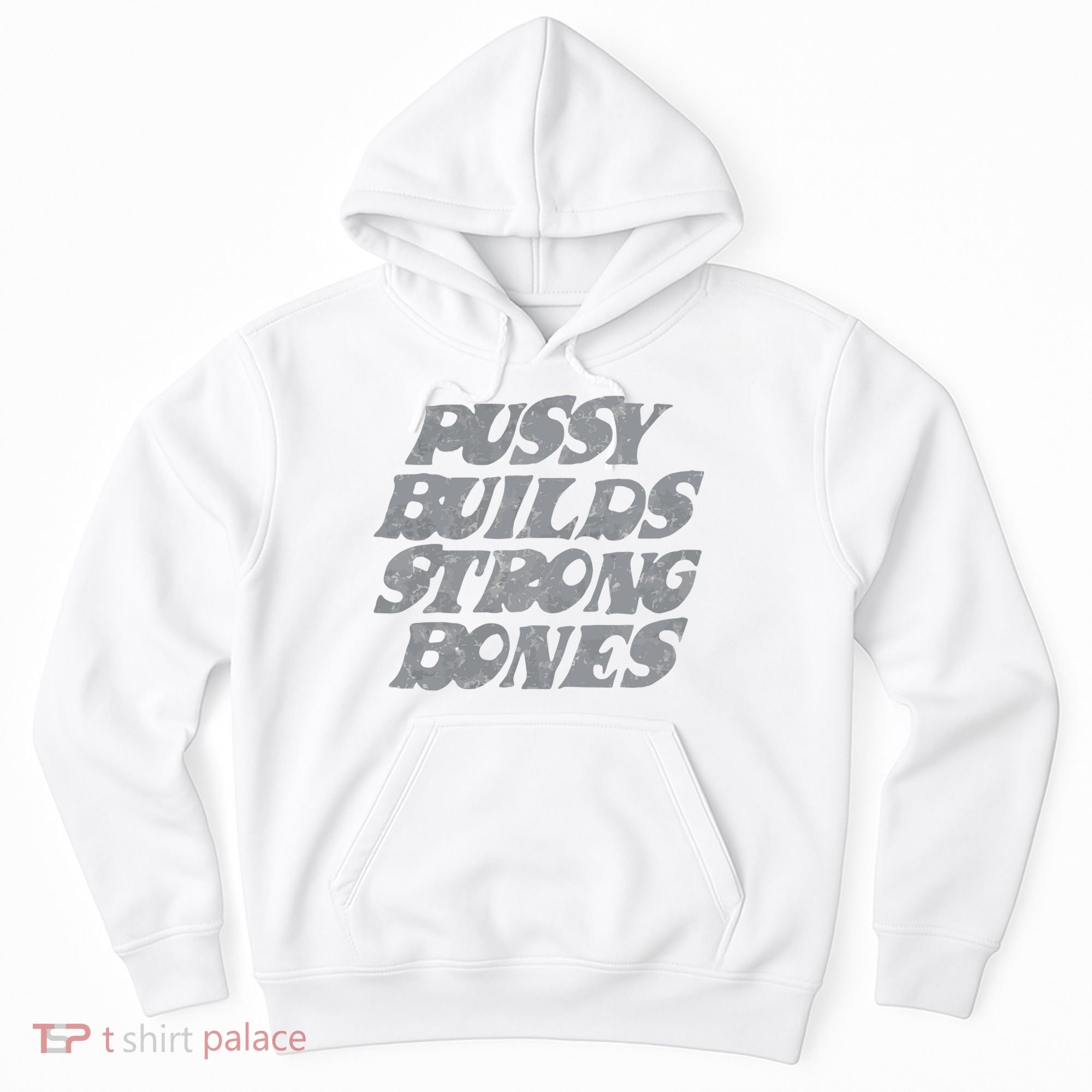 Pussy Builds Strong Bones Funny Meme Hoodie