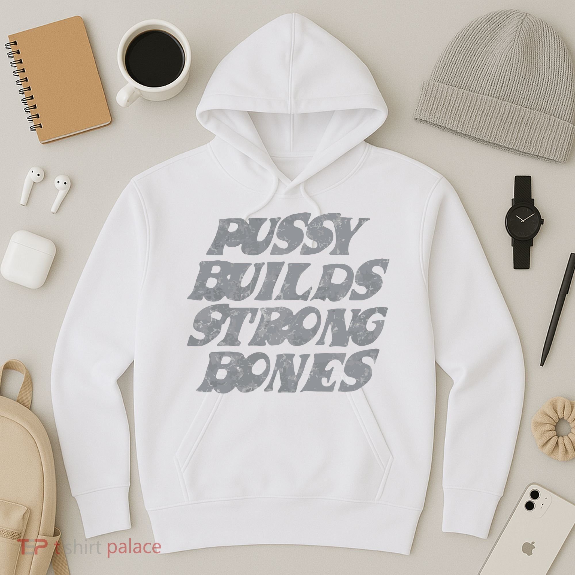 Pussy Builds Strong Bones Funny Meme Hoodie