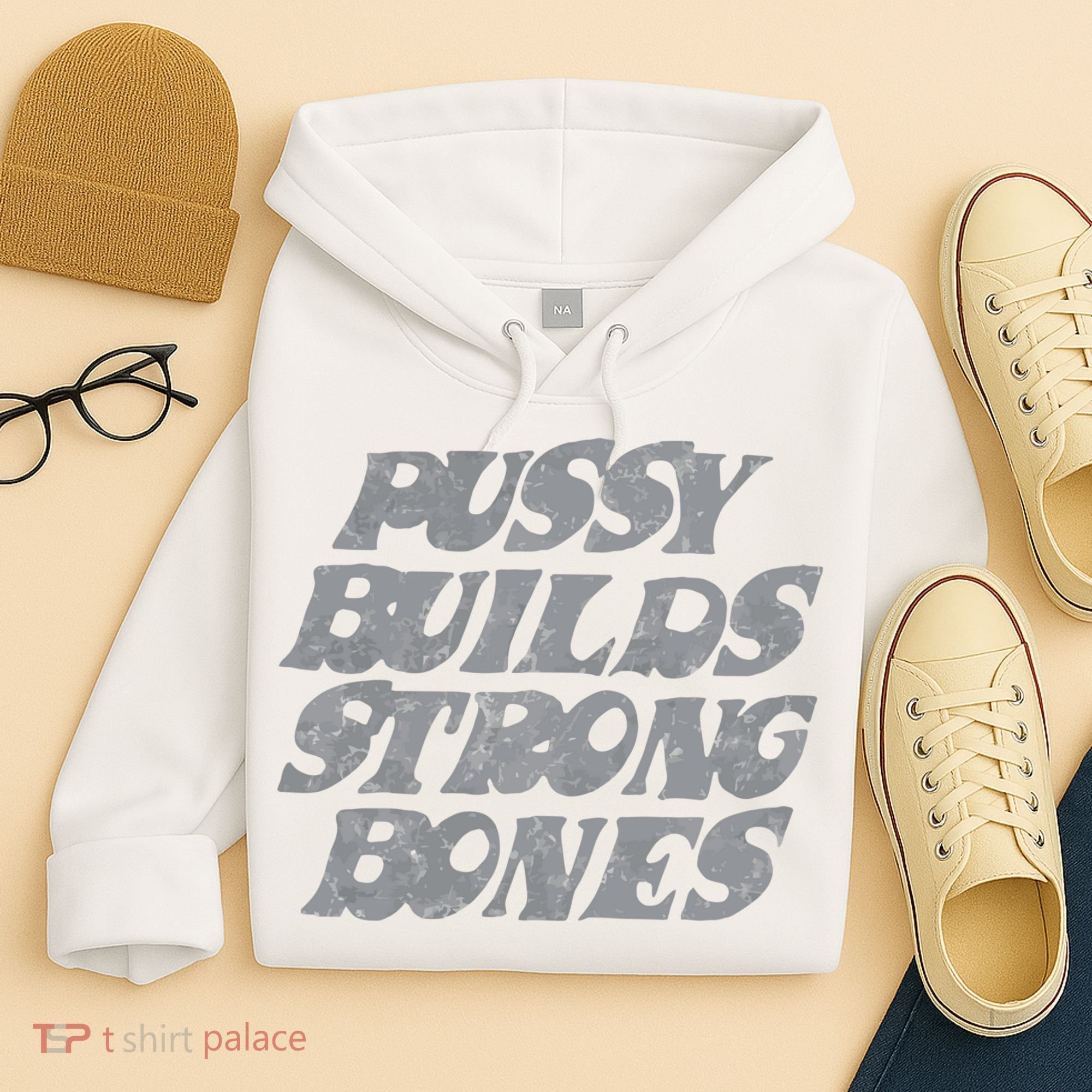 Pussy Builds Strong Bones Funny Meme Hoodie