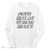 Pussy Builds Strong Bones Funny Meme Long Sleeve Shirt thumb 0