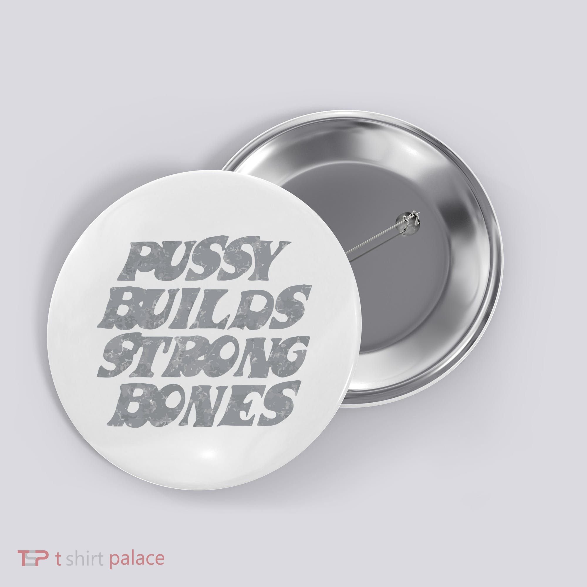 Pussy Builds Strong Bones Funny Meme Button