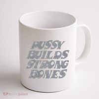 Pussy Builds Strong Bones Funny Meme Coffee Mug thumb 1