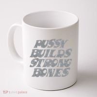 Pussy Builds Strong Bones Funny Meme Coffee Mug thumb 0