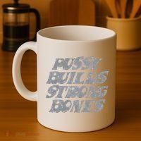 Pussy Builds Strong Bones Funny Meme Coffee Mug thumb 4