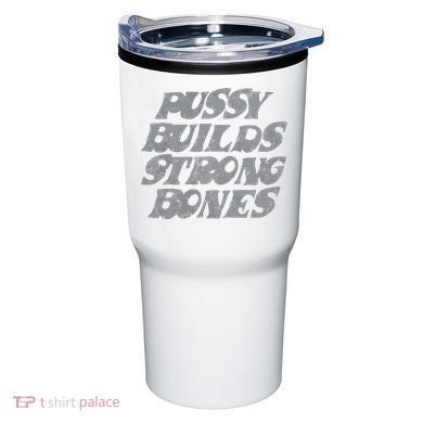 Pussy Builds Strong Bones Funny Meme Tumbler