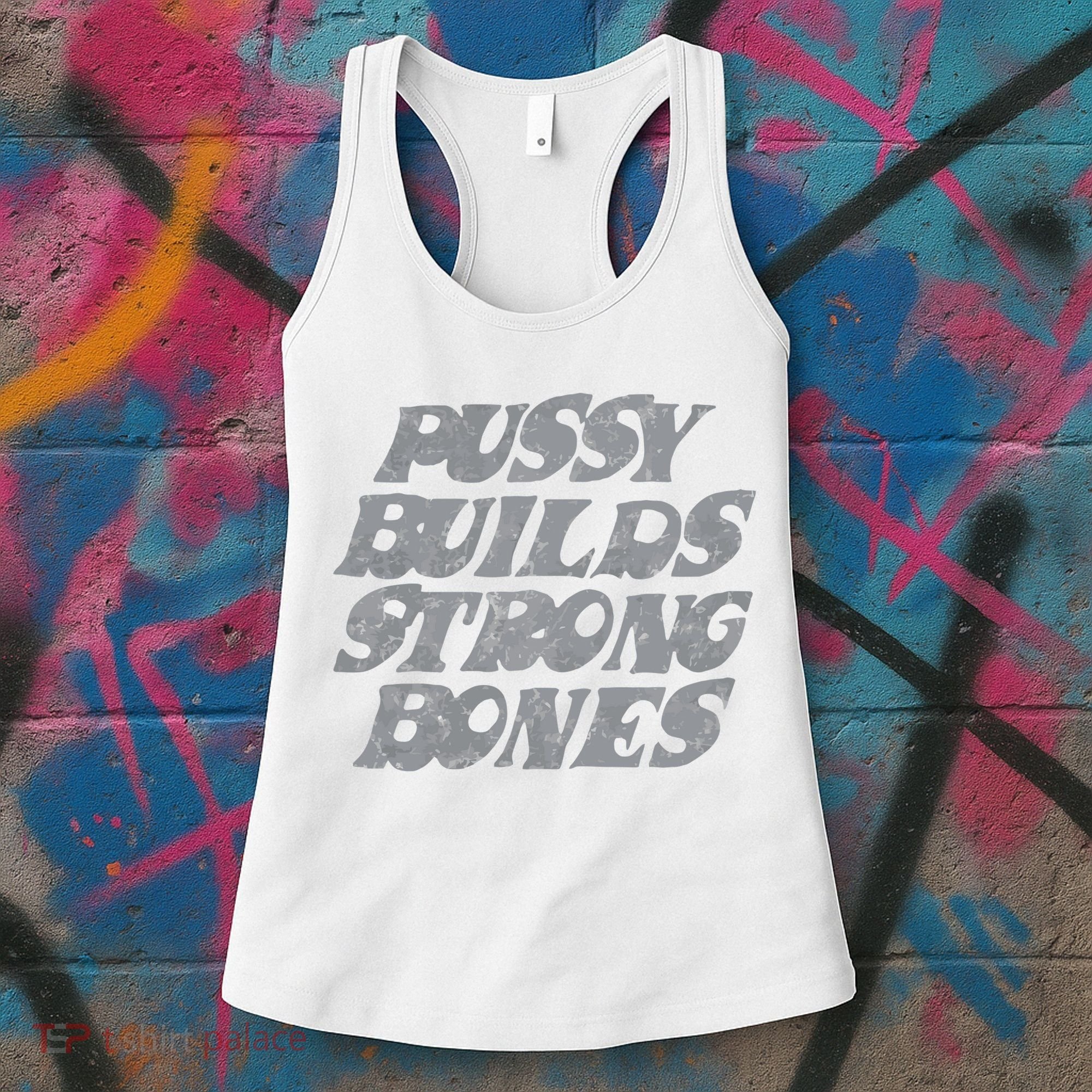 Pussy Builds Strong Bones Funny Meme Women's Tank Top
