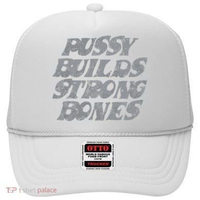 Pussy Builds Strong Bones Funny Meme Hat