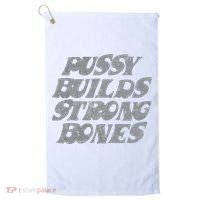 Pussy Builds Strong Bones Funny Meme Golf Towel thumb 0