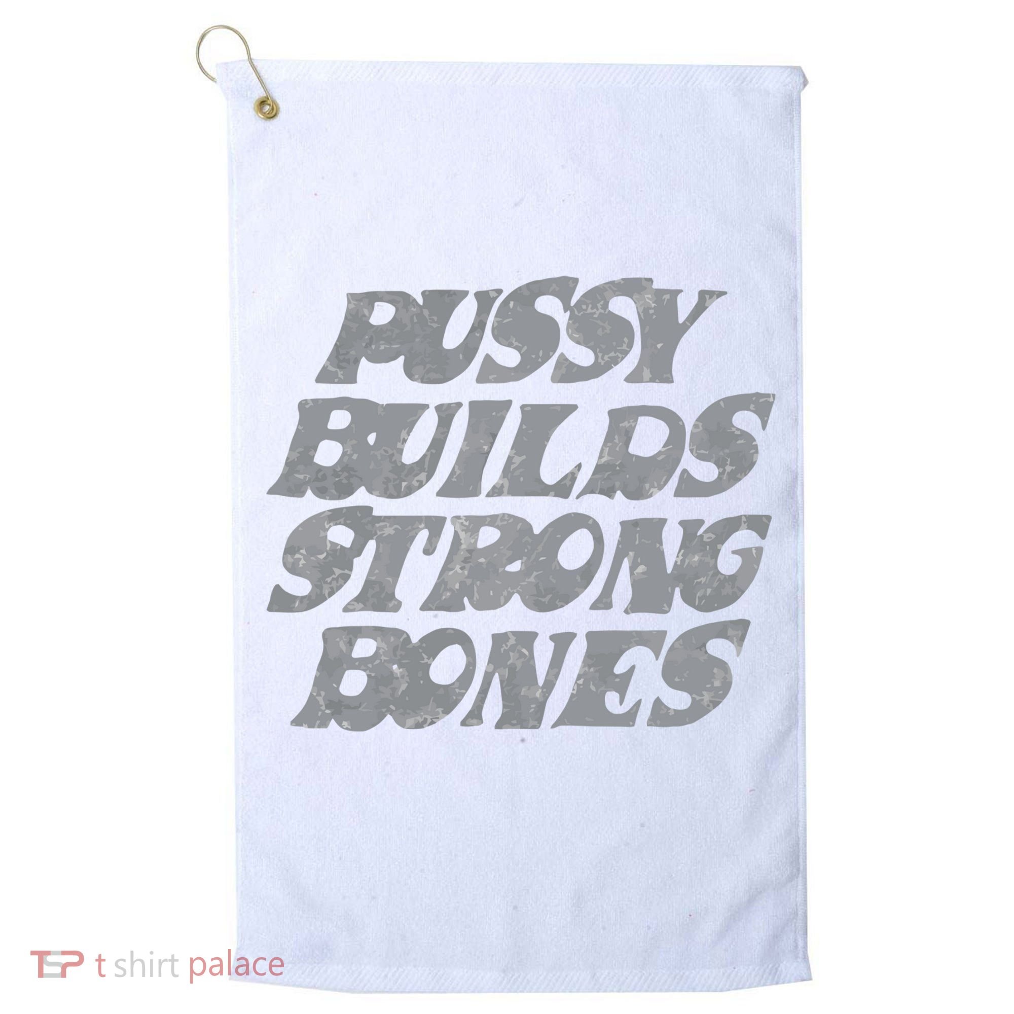 Pussy Builds Strong Bones Funny Meme Golf Towel