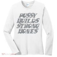 Pussy Builds Strong Bones Funny Meme Women's Long Sleeve Shirt thumb 0