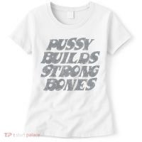 Pussy Builds Strong Bones Funny Meme Women's T-Shirt thumb 0