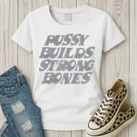 Pussy Builds Strong Bones Funny Meme Women's T-Shirt thumb 3
