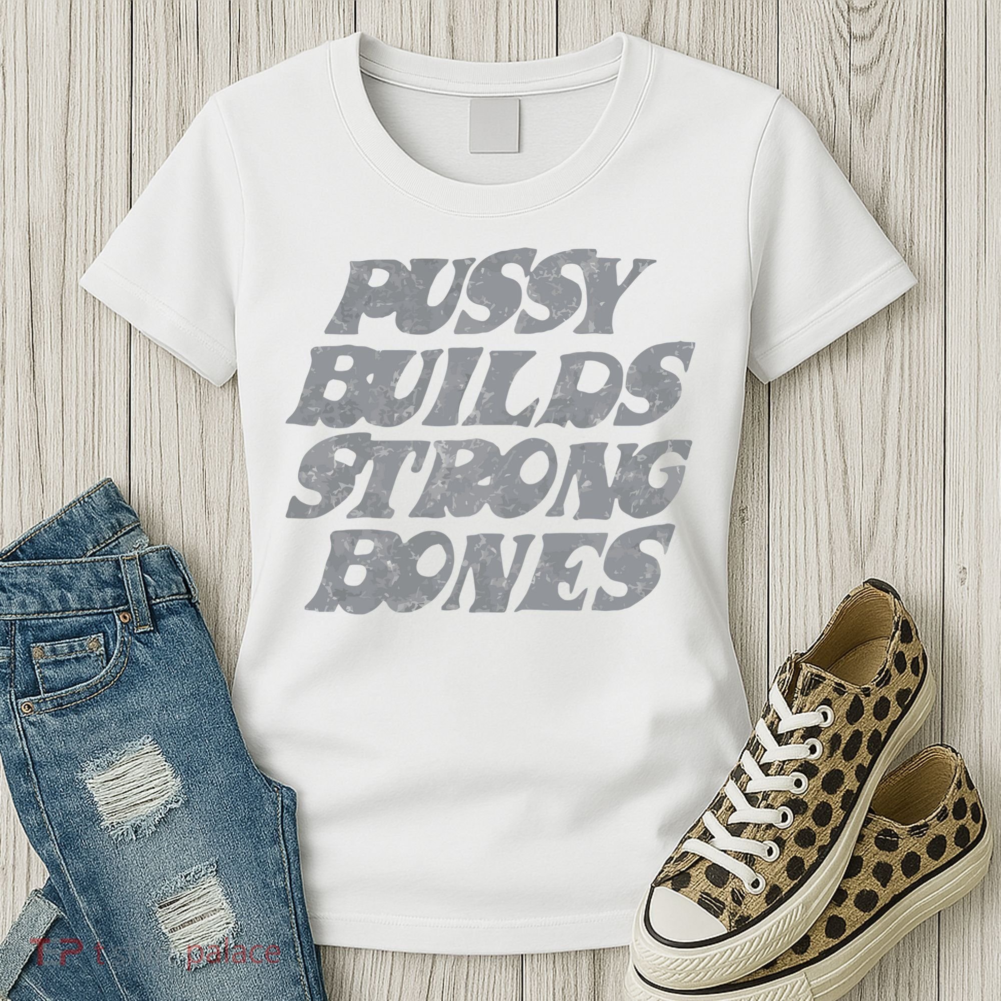 Pussy Builds Strong Bones Funny Meme Women's T-Shirt
