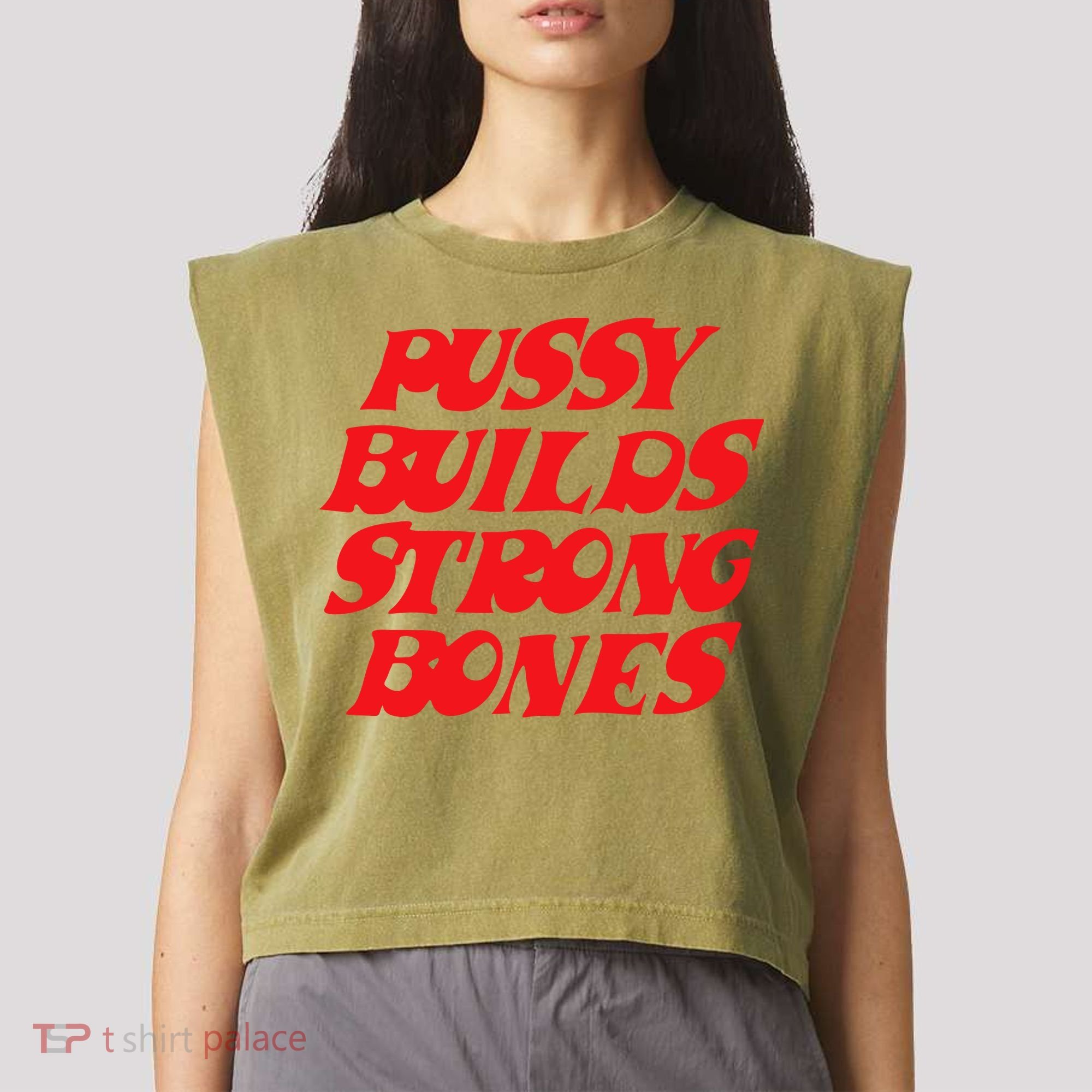 Pussy Builds Strong Bones Garment-Dyed Women's Muscle Tee